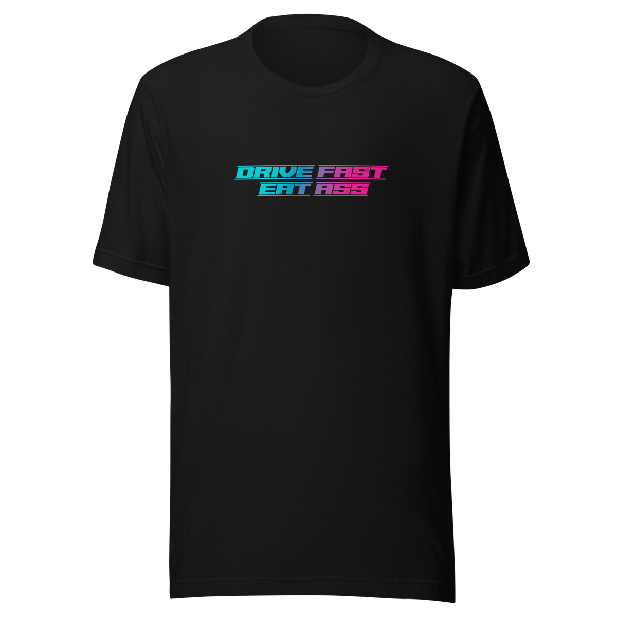 Drive Fast Eat Ass Tee
