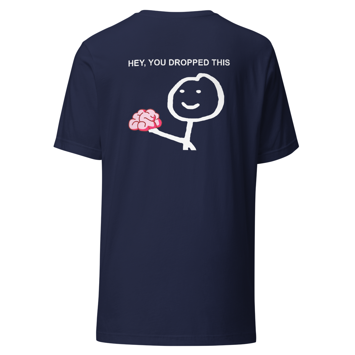 Hey, you dropped this Tee